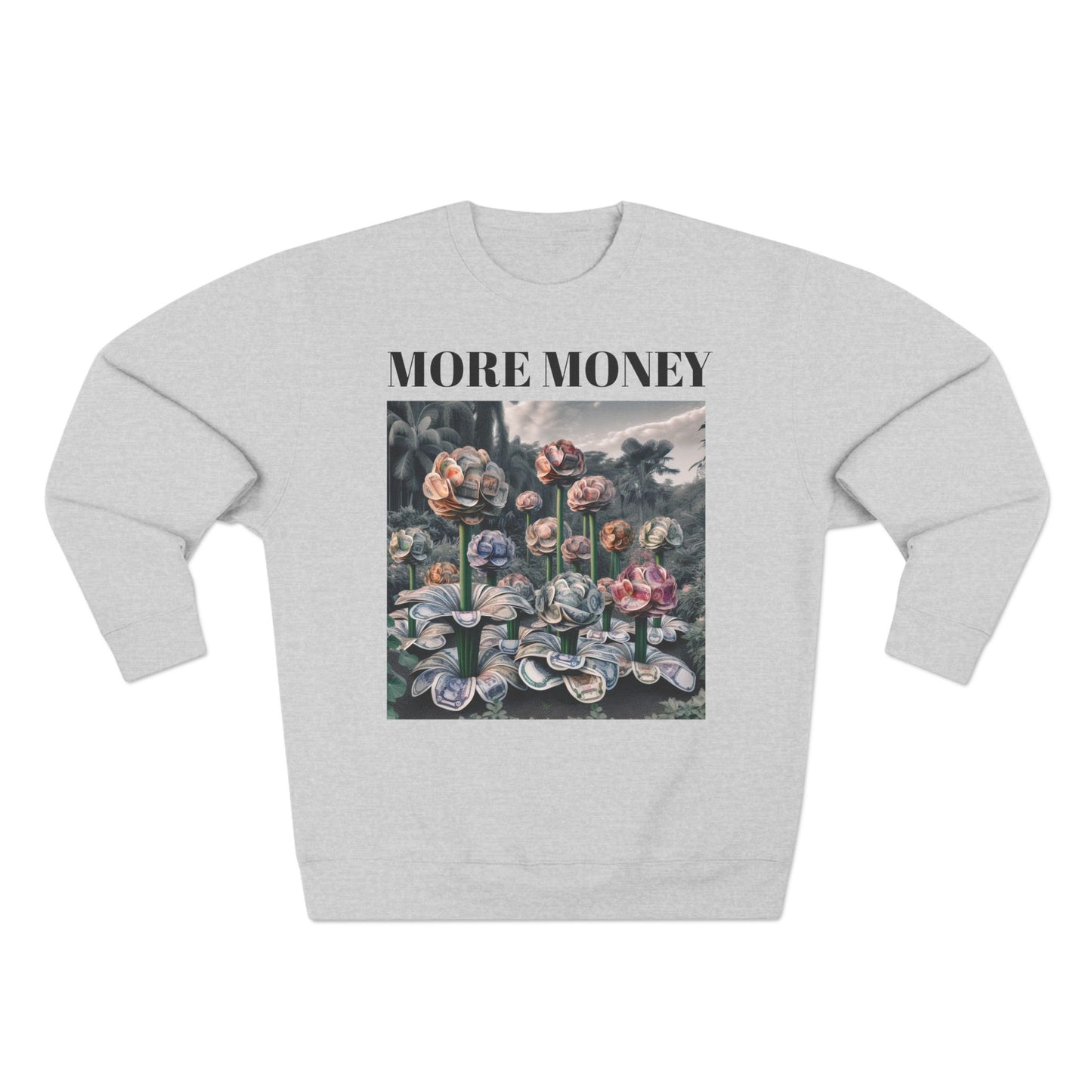 More Money Unisex Crewneck Sweatshirt - Inspirational Floral Design