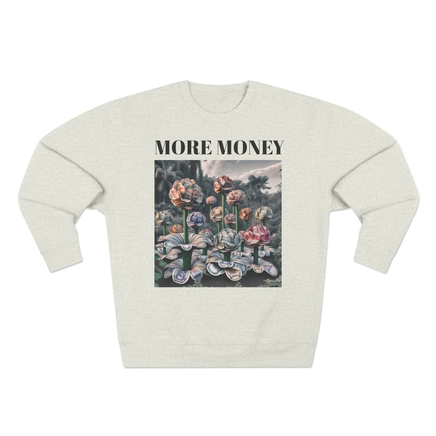 More Money Unisex Crewneck Sweatshirt - Inspirational Floral Design