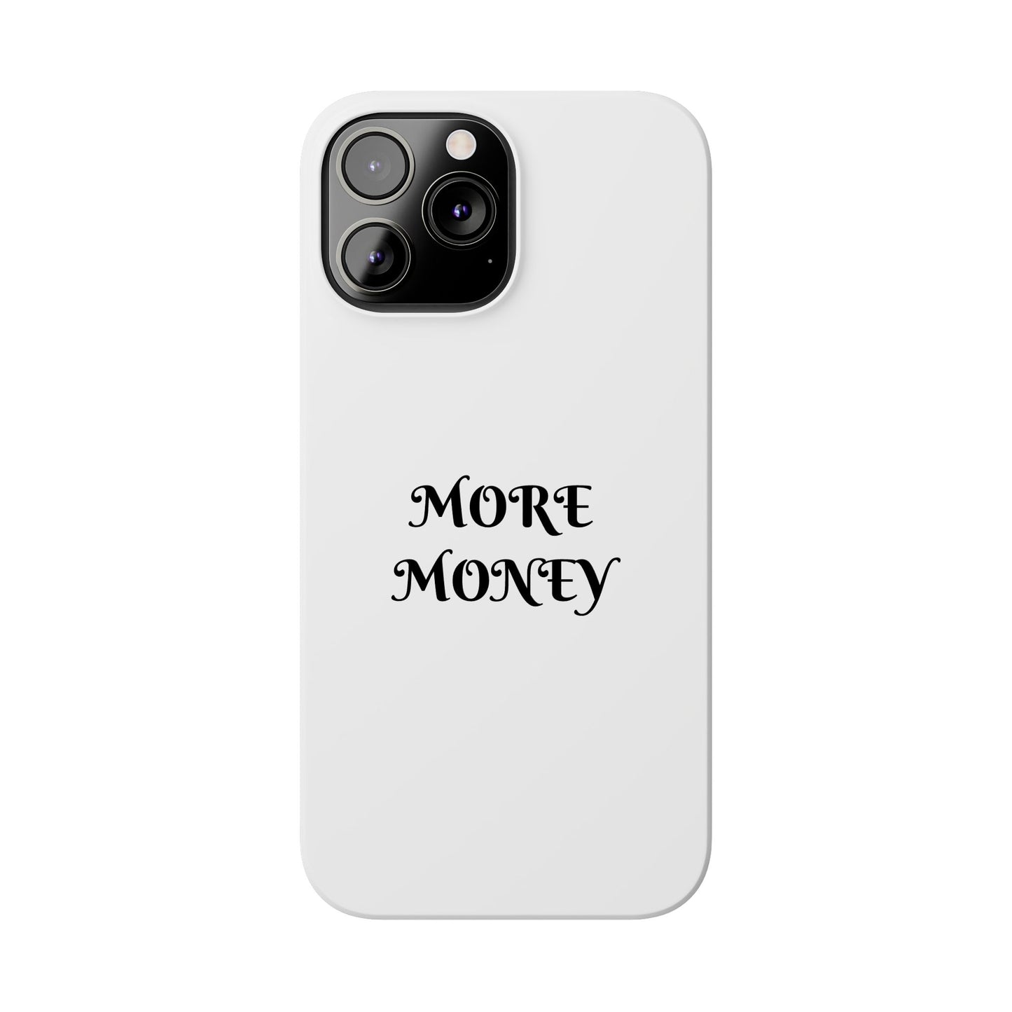 Motivational Slim Phone Case - "More Money" Design for Everyday Inspiration