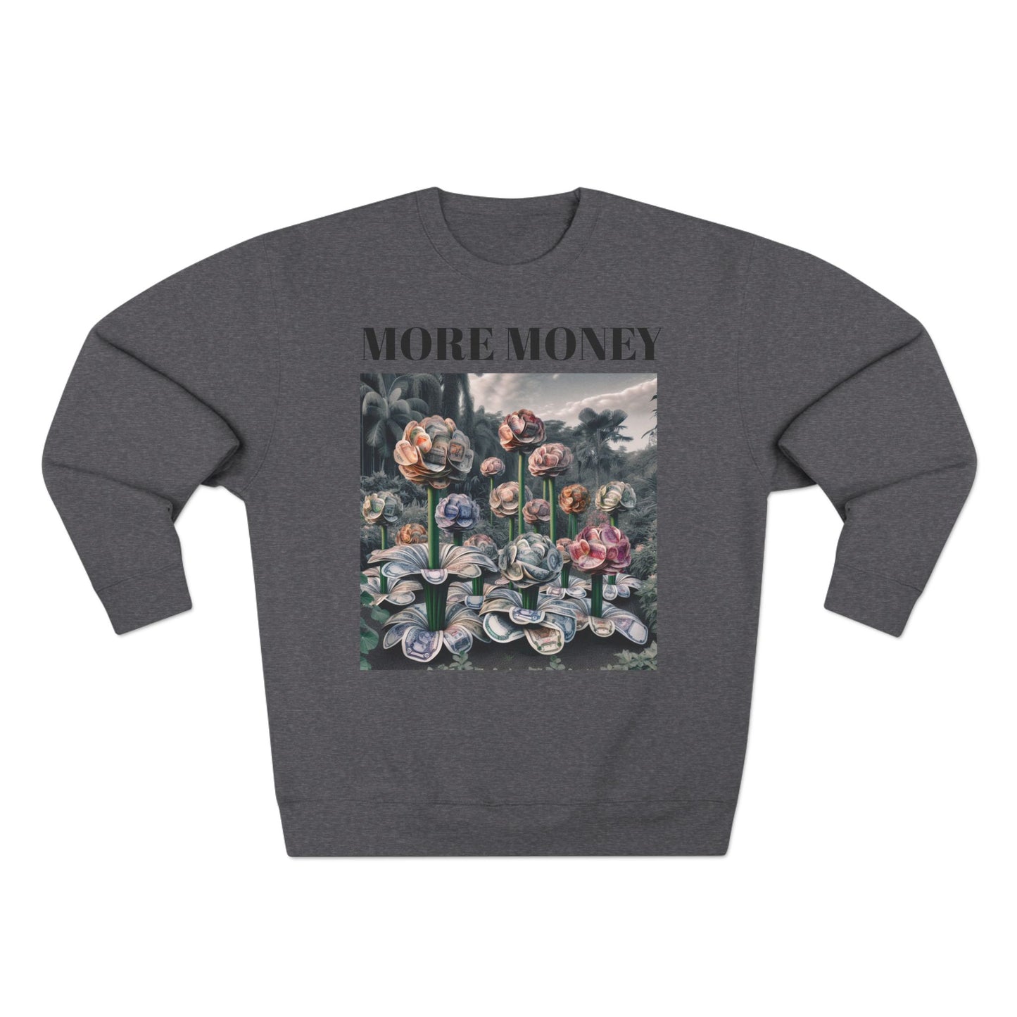 More Money Unisex Crewneck Sweatshirt - Inspirational Floral Design