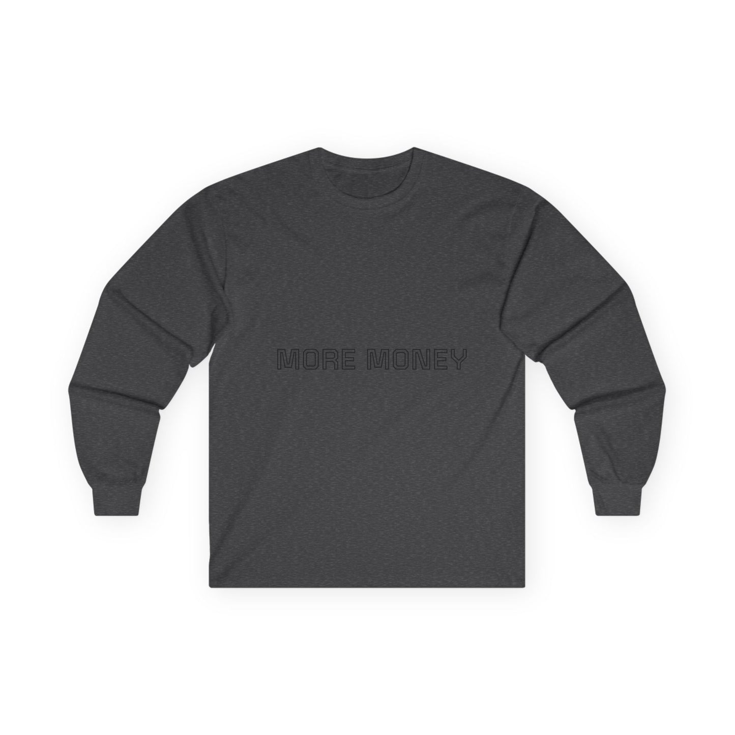 More Money Unisex Long Sleeve Tee - Casual Motivation Wear
